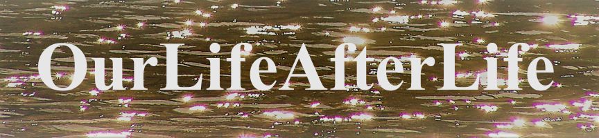ourlifeafterlife